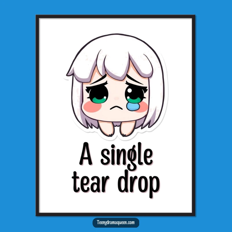 Funny Digital Art: Sad Character's Tear, Instant Dramatic Humorous Decor Gift!