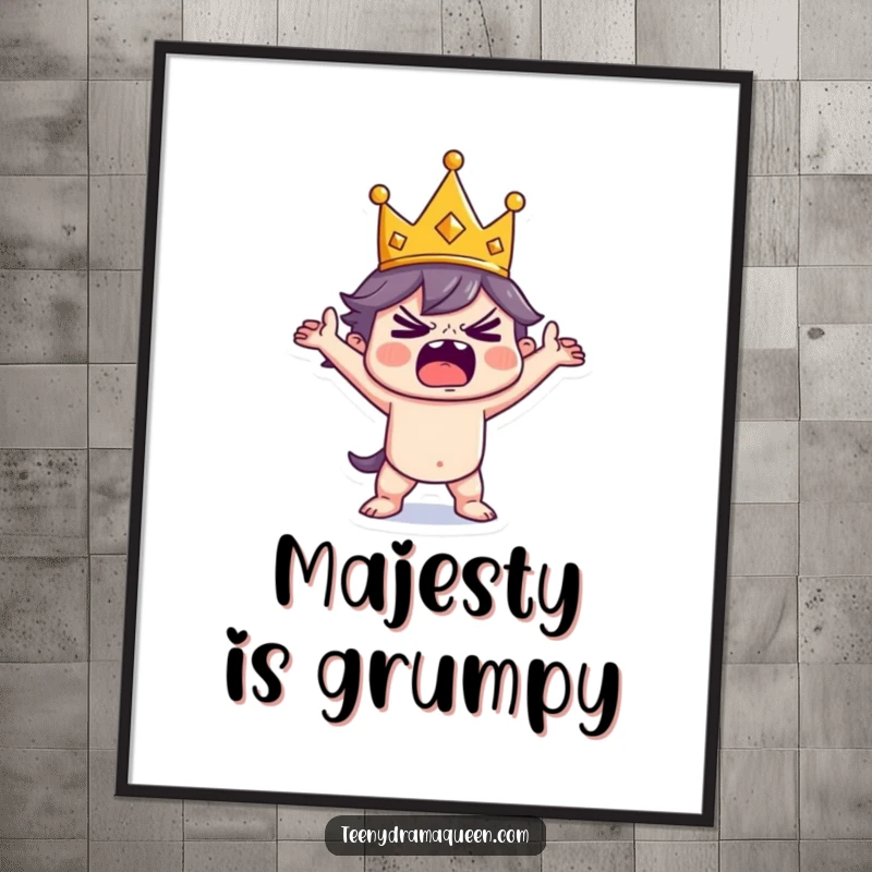 Funny Digital Art Print of a tiny crowned character dramatically posing mid-tantrum, a hilarious and expressive piece for download.