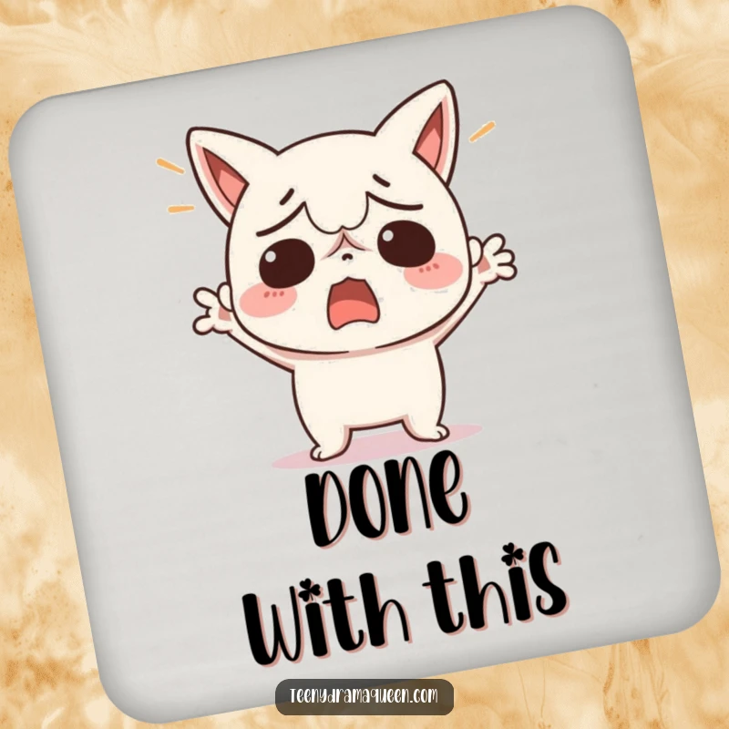 Funny drink coaster featuring a kawaii character dramatically throwing its hands up in exasperation, offering surface protection with attitude.