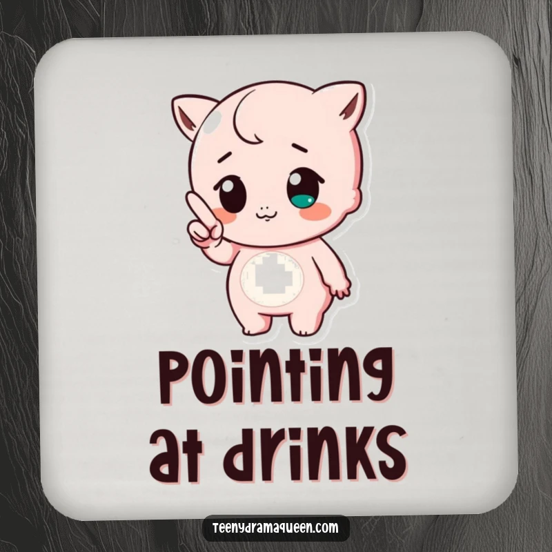 Funny drink coaster showing a cute character pointing a tiny finger with a huff, perfect for adding playful sass and humor to tabletops.