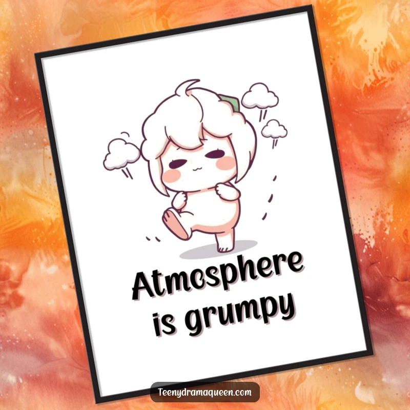 Funny Poster art of a character stomping its foot with a pout, surrounded by tiny storm clouds, a humorous piece for your wall.