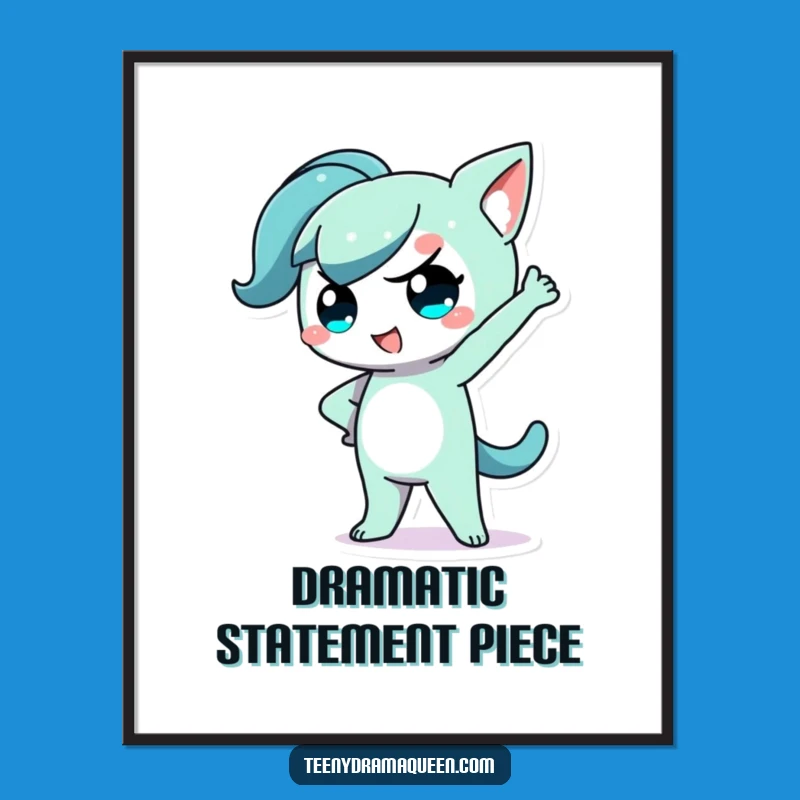 Funny Kawaii Dramatic Pose Poster: Sassy Art Gift