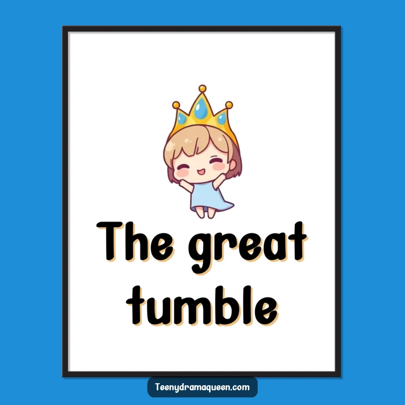 Funny Falling Tiara Poster - Hilarious Dramatic Art for Your Walls