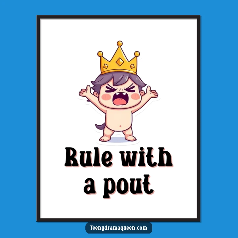 Funny Tiny King Tantrum Poster: Hilarious Royal Meltdown Wall Art, Perfect Funny Gift