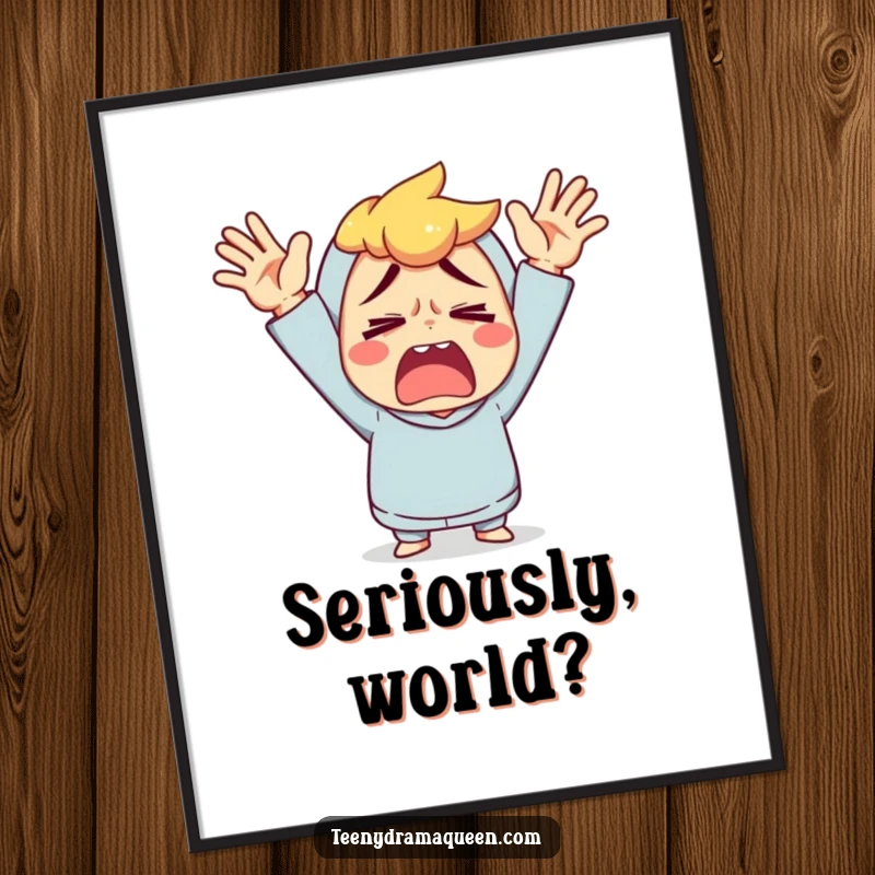 Funny poster depicting a character throwing its hands up in an exaggerated gesture of complete exasperation.