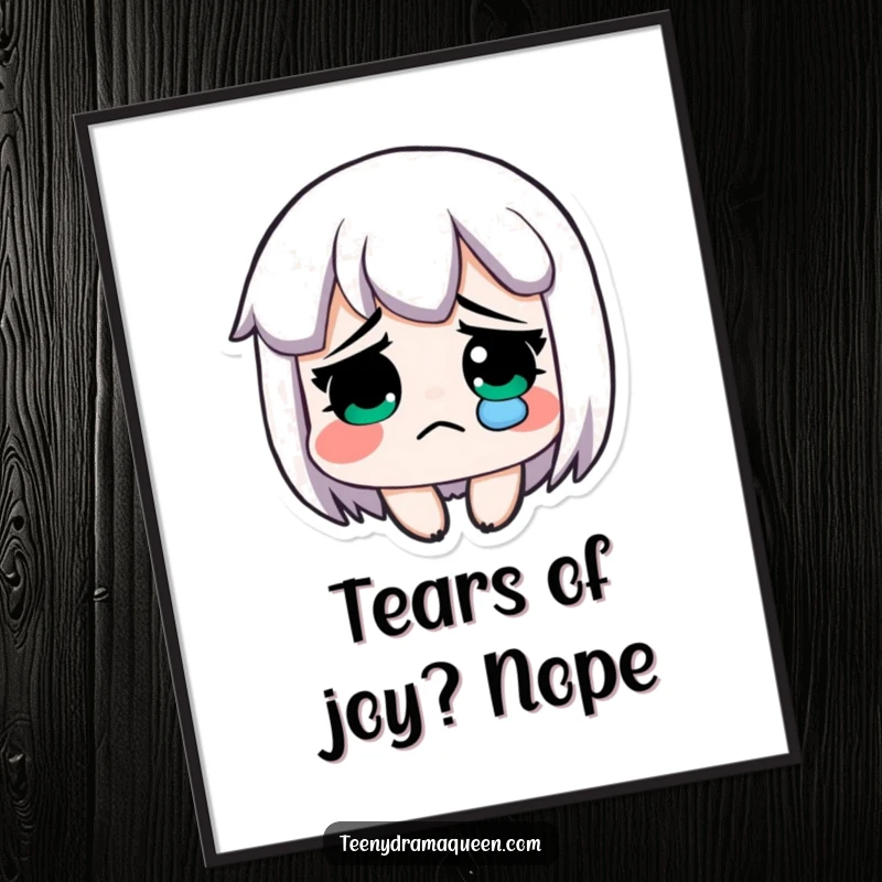 Funny poster, an exaggeratedly sad character with a single, prominent tear rolling down their cheek.