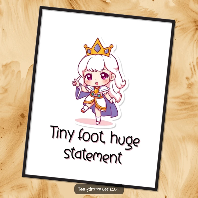 Funny poster featuring a miniature queen character stomping her foot, creating a humorous and dramatic piece of royal art for wall decor. Ideal funny gift.