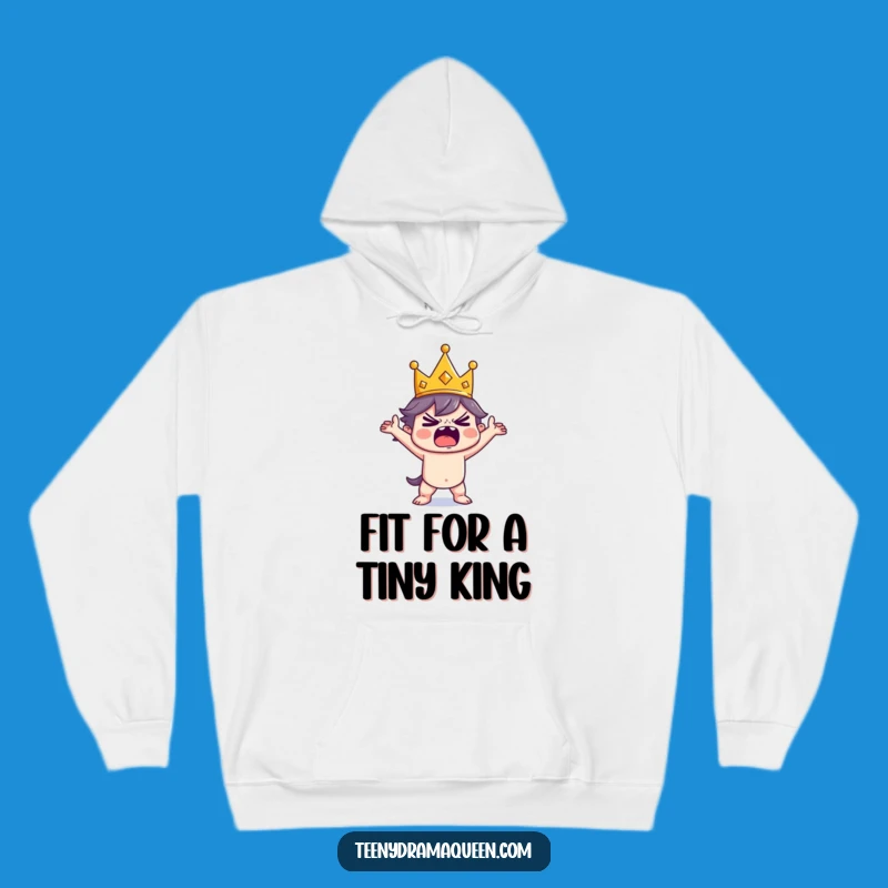 Funny Tiny King Tantrum Hoodie: Cozy Royal Meltdown Sweatshirt, Perfect Funny Gift