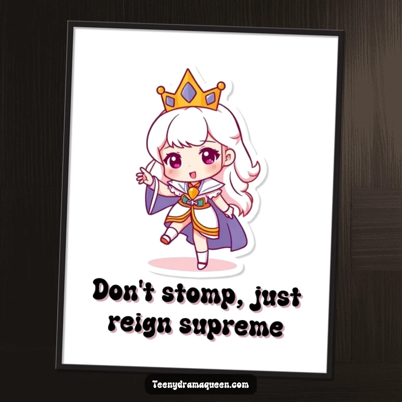 Funny Free Printable Wall Art: Miniature queen stomping foot dramatically, throwing a comical tantrum with a bold, humorous expression.