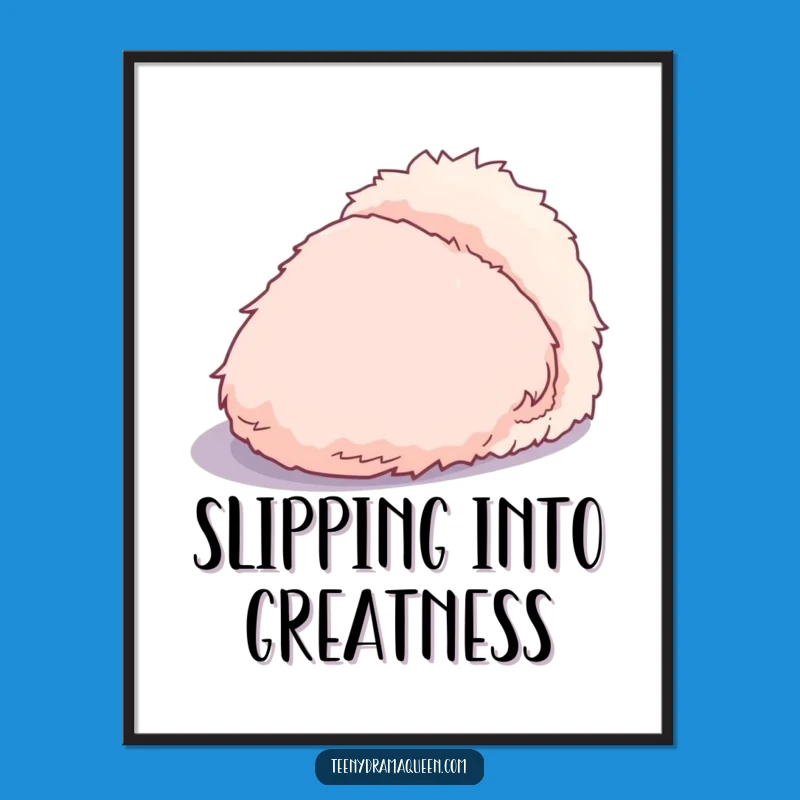 Free Printable Slipper Wall Art: Dramatic Fluffy Character Funny Downloadable Gift