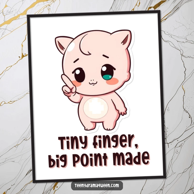 Funny Free Printable Wall Art: A cute character pointing a tiny finger with a determined huff, embodying playful sass and disapproval.