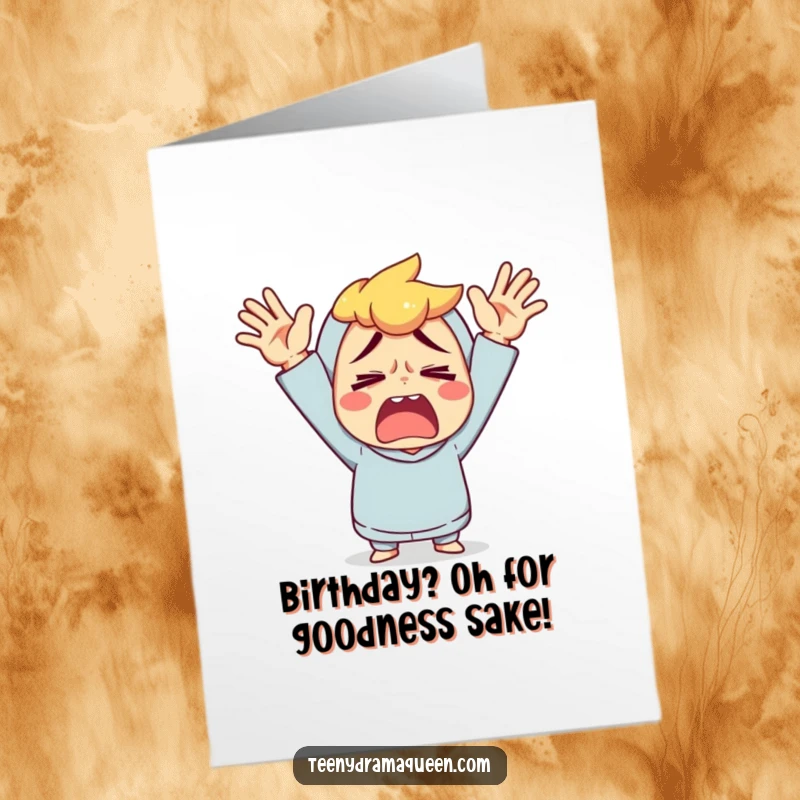 Funny Free Printable Birthday Card: Character throws hands up in exaggerated exasperation. Hilarious, relatable, downloadable birthday humor.