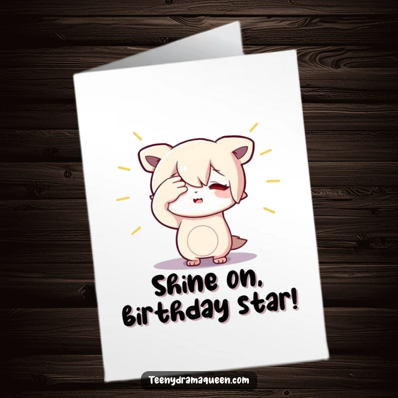 Funny Free Printable Birthday Card: A little character dramatically shielding its eyes from an imaginary spotlight, looking fabulous.