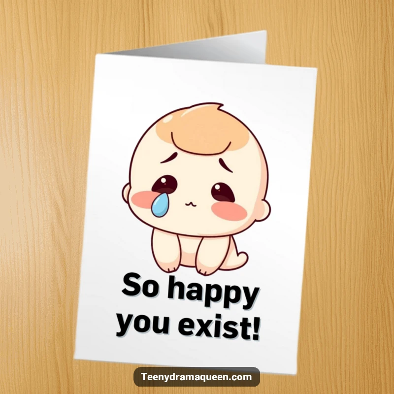 Funny Free Printable Birthday Card: A cartoon character shedding one perfect tear, looking dramatically sad but hilarious.