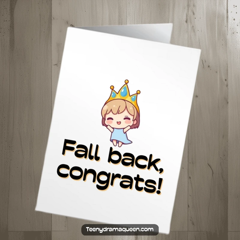 Funny Free Printable Congrats Card: A small character adorned with a tiara dramatically toppling over, conveying a humorous sense of grand mishap.