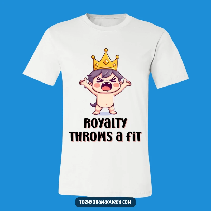 Funny Tiny King Tantrum T-Shirt: Hilarious Royal Meltdown Tee, Perfect Funny Gift